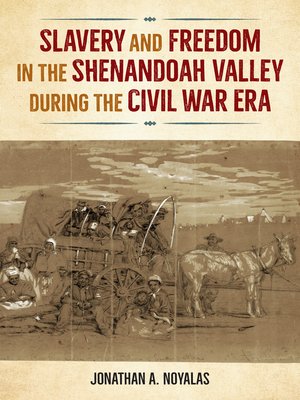 cover image of Slavery and Freedom in the Shenandoah Valley during the Civil War Era